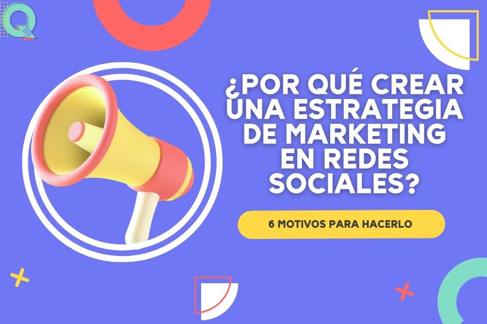Por qué crear una estrategia de marketing en redes sociales